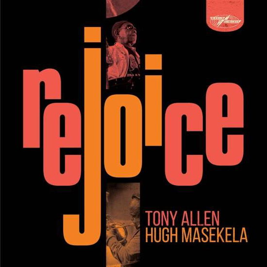 Rejoice - Tony Allen & Hugh Masekela - Musiikki - WORLD CIRCUIT - 4050538647921 - perjantai 22. lokakuuta 2021