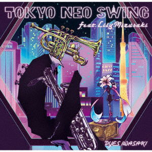 Cover for Dyes Iwasaki · Tokyo Neo Swing Feat Lily Mizusaki (CD) [Japan Import edition] (2021)