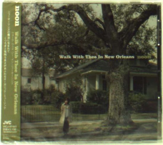 Cover for Noon · Walk with Thee in New Orleans (CD) [Japan Import edition] (2007)