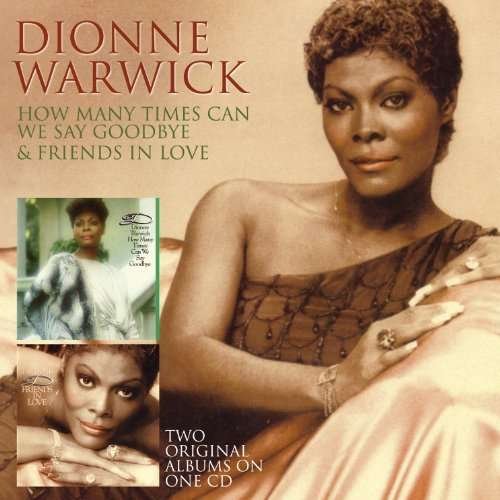 How Many Times Can We Say Goodbye / Friends in - Dionne Warwick - Music - CHERRY RED - 5013929881921 - April 26, 2010