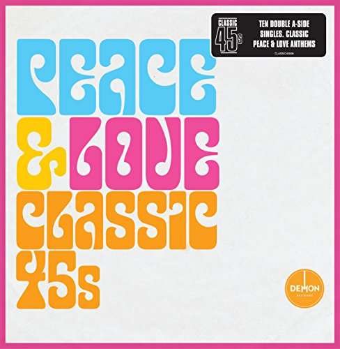 Cover for Classic 45s: Peace &amp; Love / Various (7&quot;) [Reissue edition] (2017)