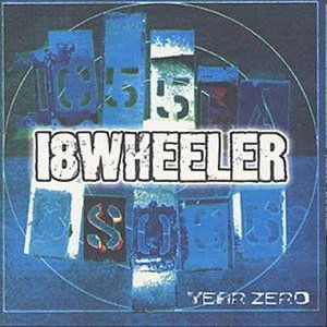 Cover for Eighteen Wheeler  · Eighteen Wheeler - Year Zero (CD)