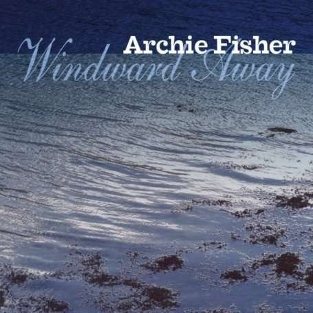 Cover for Archie Fisher · Windward Away (CD) (2008)