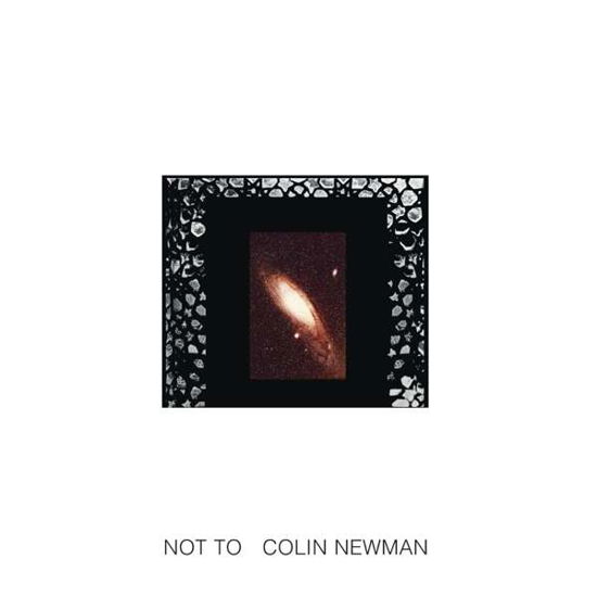 Cover for Colin Newman · Not to (CD) [Digipak] (2016)