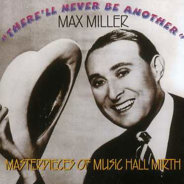 There'll Never Be Another - Max Miller - Muziek - HALLMARK - 5030073033921 - 19 oktober 2004
