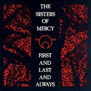 First And Last And Always - Sisters of Mercy - Musiikki - RHINO - 5051011757921 - maanantai 30. lokakuuta 2006