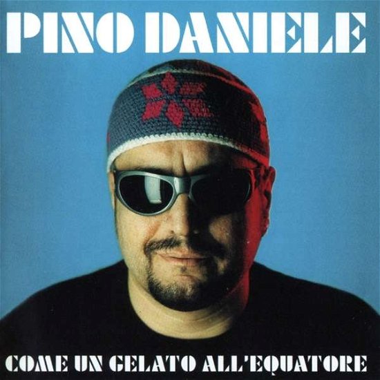 Cover for Pino Daniele · Come Un Gelato All 'equatore (CD) [Remastered edition] (2018)