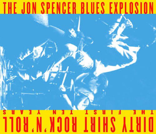 Dirty Shirt Rock N Roll: the First Ten Years - Jon Spencer Blues Explosion - Música - Shove - 5060156656921 - 25 de mayo de 2010