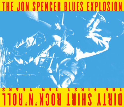 Dirty Shirt Rock N Roll: the First Ten Years - Jon Spencer Blues Explosion - Muziek - Shove - 5060156656921 - 25 mei 2010