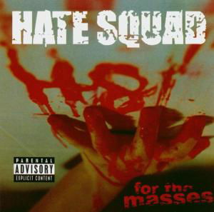 Hate for the Masses - Hate Squad - Musik - SWELL CREEK - 5099751716921 - 14. juni 2004