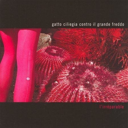 Cover for Gatto Ciliegia Contro Il Grande Freddo · L'irreparable (CD) (2022)
