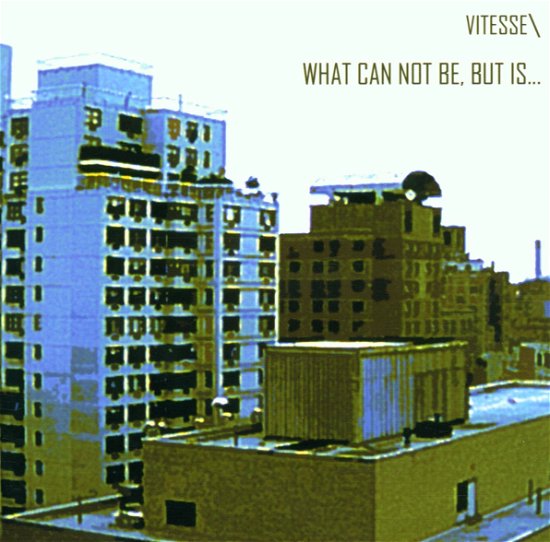 What Can Not Be but is - Vitesse - Musik -  - 8426946900921 - 