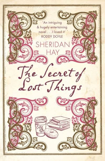 Cover for Sheridan Hay · The Secret of Lost Things (Paperback Book) (2008)