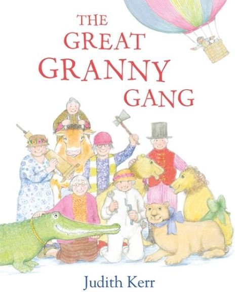 The Great Granny Gang - Judith Kerr - Books - HarperCollins Publishers - 9780007467921 - April 25, 2013