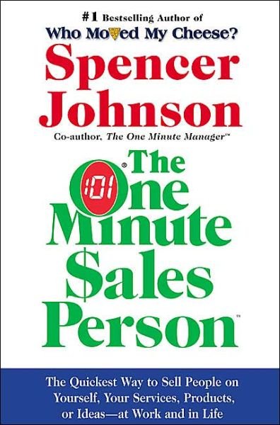 Cover for M.D. Spencer Johnson · One Minute Sales Person, The: The Quickest Way to Sell People on Yourself, Your Services, Products, or Ideas--at Work and in Life (Hardcover bog) [Revised edition] (2002)