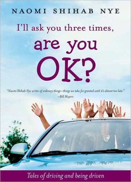 I'll Ask You Three Times, Are You OK?: Tales of Driving and Being Driven - Naomi Shihab Nye - Libros - HarperCollins - 9780060853921 - 18 de septiembre de 2007