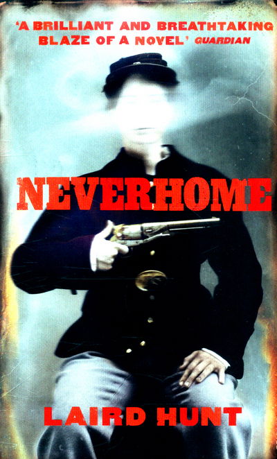 Cover for Laird Hunt · Neverhome (Paperback Book) (2016)