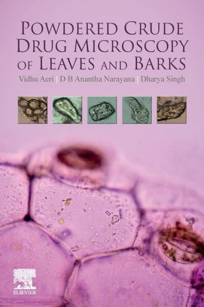 Cover for Aeri, Vidhu (Professor and Head, Department of Pharmacognosy and Phytochemistry, School of Pharmaceutical Education and Research, Jamia Hamdard, Hamdard Nagar, New Delhi, India) · Powdered Crude Drug Microscopy of Leaves and Barks (Paperback Book) (2019)