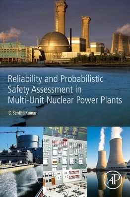 Cover for Kumar, Senthil C. (Head of Risk Assessment and GIS section, AERB-Safety Research Institute, Kalpakkam, India) · Reliability and Probabilistic Safety Assessment in Multi-Unit Nuclear Power Plants (Paperback Book) (2023)