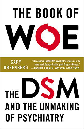 Cover for Gary Greenberg · The Book of Woe: the Dsm and the Unmaking of Psychiatry (Taschenbuch) (2014)