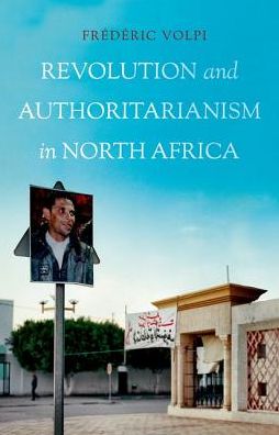 Revolution and Authoritarianism in North Africa - Frédéric Volpi - Books - Oxford University Press, USA - 9780190642921 - June 15, 2017