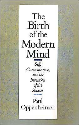 The Birth of the Modern Mind: Self, Consciousness, and the Invention of the Sonnet - Oppenheimer, Paul (Professor of Comparative Medieval Literature, and Poet-in-Residence, Professor of Comparative Medieval Literature, and Poet-in-Residence, City College, City University of New York) - Bøger - Oxford University Press - 9780195056921 - 31. august 1989