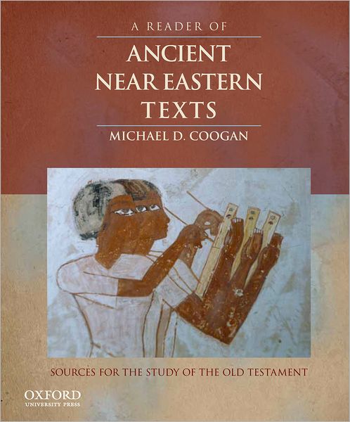 Cover for Coogan, Michael D. (, Lecturer in the Hebrew Bible / Old Testament at Harvard Divinity School, Director of Publications for the Harvard Semitic Museum, and Professor Emeritus of Religious Studies at Stonehill College) · A Reader of Ancient Near Eastern Texts: Sources for the Study of the Old Testament (Paperback Book) (2012)