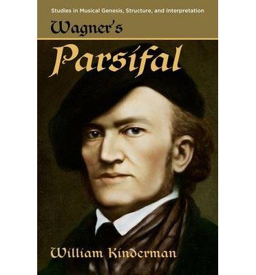 Kinderman, William (Professor of Musicology, Professor of Musicology, University of Illinois Urbana-Champaign, Champaign, IL) · Wagner's Parsifal - Studies in Musical Genesis, Structure, and Interpretation (Innbunden bok) (2013)