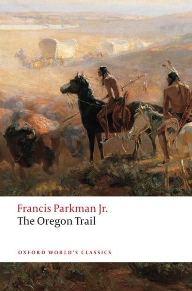 Cover for Francis Parkman · The Oregon Trail - Oxford World's Classics (Paperback Book) (2008)