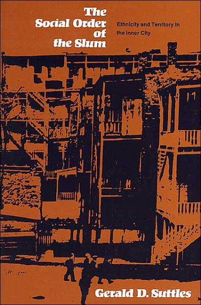 Cover for Gerald D. Suttles · The Social Order of the Slum: Ethnicity and Territory in the Inner City - Studies of Urban Society SUS (Paperback Book) [New edition] (1970)