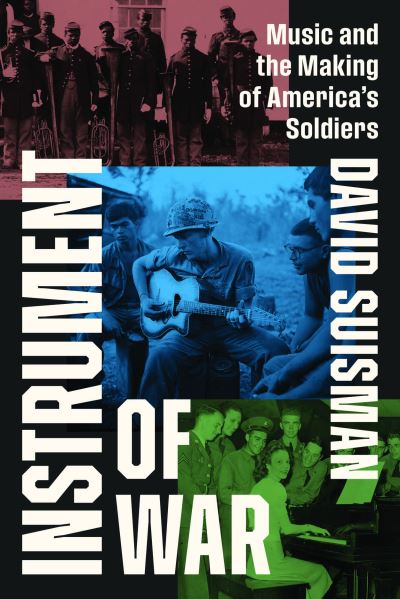 David Suisman · Instrument of War: Music and the Making of America's Soldiers (Gebundenes Buch) (2024)