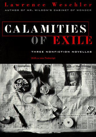 Cover for Lawrence Weschler · Calamities of Exile: Three Nonfiction Novellas (Pocketbok) (1999)