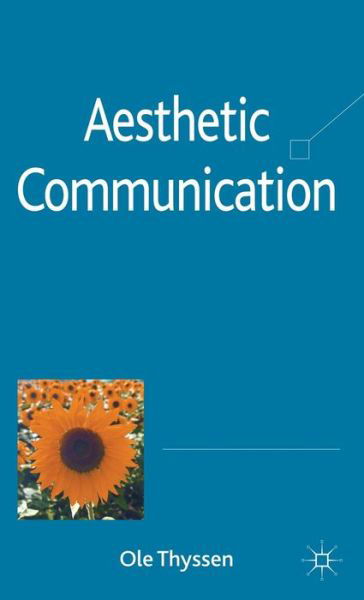 Aesthetic Communication - O. Thyssen - Bücher - Palgrave Macmillan - 9780230245921 - 8. Dezember 2010