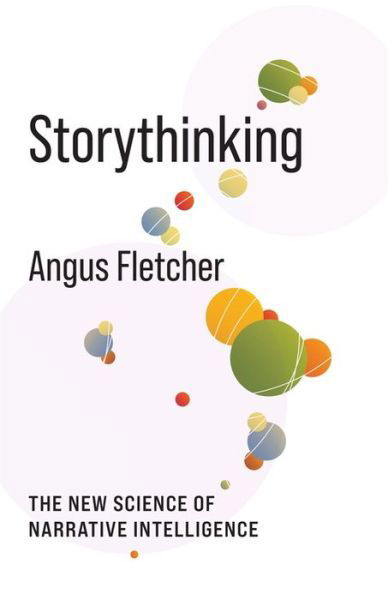 Cover for Angus Fletcher · Storythinking: The New Science of Narrative Intelligence - No Limits (Hardcover Book) (2023)