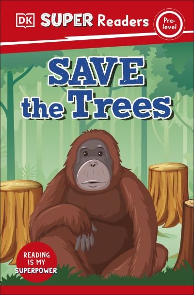 Cover for Dk · DK Super Readers Pre-Level Save the Trees - DK Super Readers (Taschenbuch) (2023)
