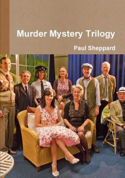 Murder Mystery Trilogy - Paul Sheppard - Books - Lulu.com - 9780244639921 - October 22, 2017