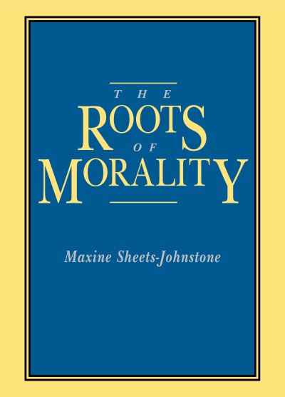 Cover for Maxine Sheets-Johnstone · The Roots of Morality (Hardcover Book) (2008)