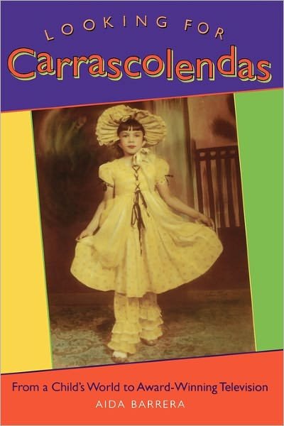 Cover for Aida Barrera · Looking for Carrascolendas: From a Child's World to Award-Winning Television (Paperback Bog) (2001)