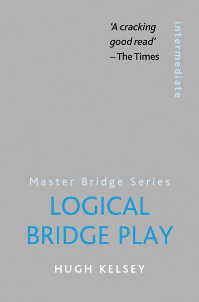 Cover for Hugh Kelsey · Logical Bridge Play - Master Bridge (Pocketbok) (2010)
