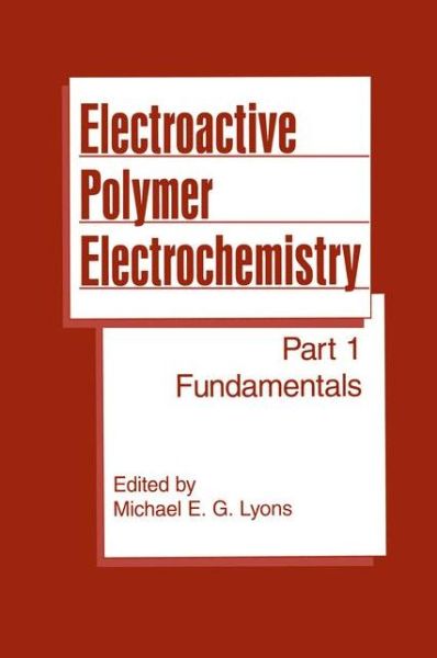 Cover for Michael E G Lyons · Electroactive Polymer Electrochemistry: Part 1: Fundamentals (Hardcover Book) [1994 edition] (1995)