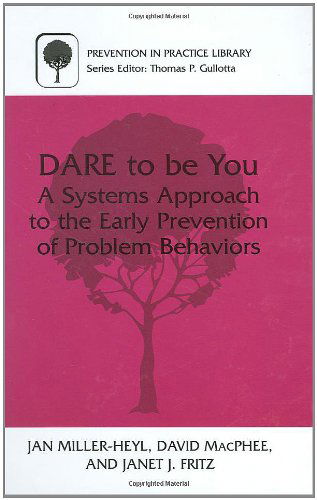Cover for Jan Miller-Heyl · DARE To Be You: A Systems Approach to the Early Prevention of Problem Behaviors - Prevention in Practice Library (Hardcover Book) [2001 edition] (2000)
