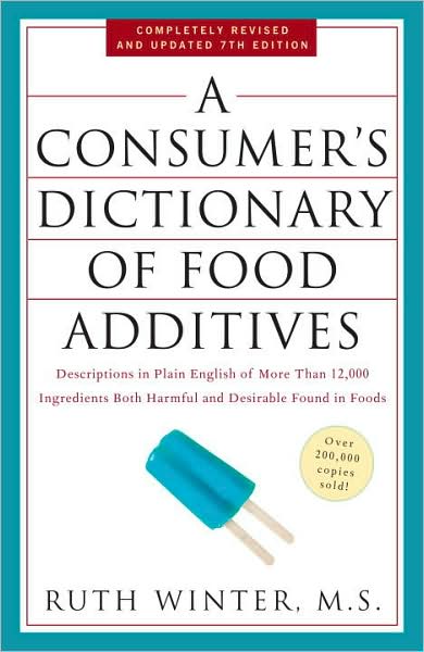 Cover for Ruth Winter · A Consumer's Dictionary of Food Additives, 7th Edition: Descriptions in Plain English of More Than 12,000 Ingredients Both Harmful and Desirable Found in Foods (Paperback Book) [7 Revised edition] (2009)