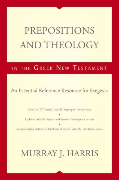 Cover for Murray J. Harris · Prepositions and Theology in the Greek New Testament: An Essential Reference Resource for Exegesis (Hardcover Book) (2012)