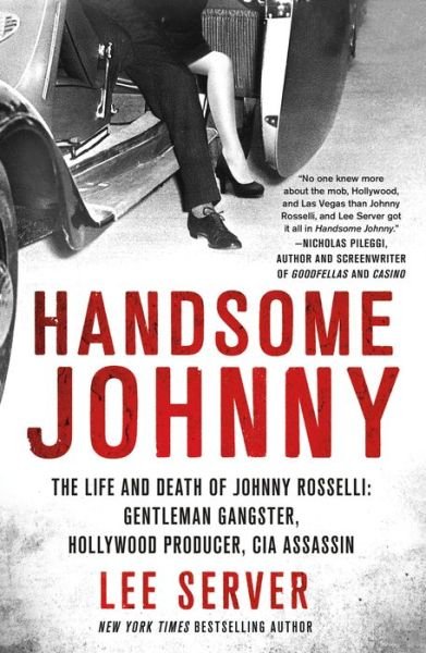 Cover for Lee Server · Handsome Johnny : The Life and Death of Johnny Rosselli (Book) (2019)