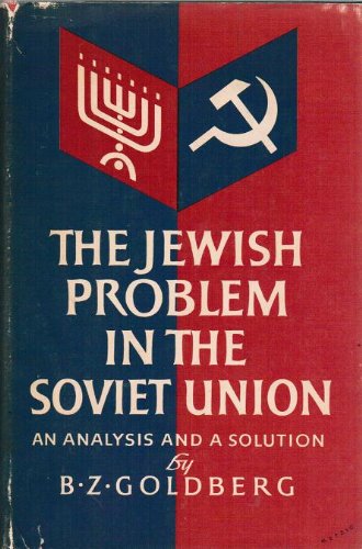 Cover for Ben Zion Goldberg · The Jewish Problem in the Soviet Union: Analysis and Solution (Hardcover Book) [New edition] (1982)