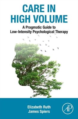 Cover for Ruth, Elizabeth (Formerly Psychological Wellbeing Practitioner, IAPT) · A Pragmatic Guide to Low Intensity Psychological Therapy: Care in High Volume (Paperback Book) (2023)