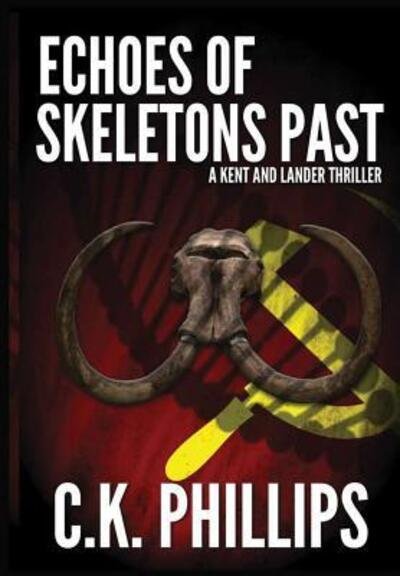 Cover for C K Phillips · Echoes of Skeletons Past (Innbunden bok) (2019)