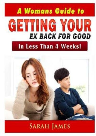 Cover for Sarah James · A Womans Guide to Getting your Ex Back for Good (Pocketbok) (2019)