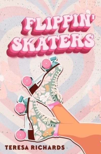 Flippin' Skaters - Teresa Richards - Books - Evernight Publishing - 9780369507921 - June 11, 2023