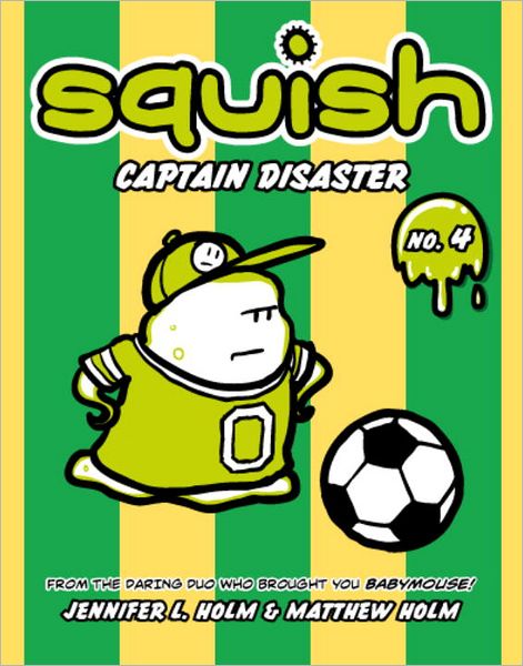 Squish #4: Captain Disaster - Squish - Jennifer L. Holm - Books - Random House USA Inc - 9780375843921 - September 25, 2012